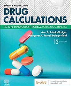 Test Bank for Brown and Mulholland’s Drug Calculations, Ratio and Proportion Problems for Clinical Practice