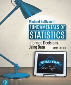 Solutions Manual for Fundamentals of Statistics, Michael Sullivan, 6th Edition