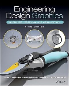 Solutions Manual for Engineering Design Graphics, Sketching, Modeling, and Visualization, James Leake, Goldstein & Borgerson, 3rd Edition