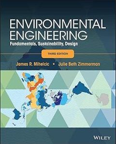 Solutions Manual for Environmental Engineering Fundamentals, Sustainability, Design, James R. Mihelcic & Zimmerman, 3rd Edition