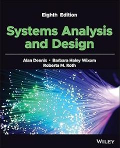 Test Bank for Systems Analysis and Design, Alan Dennis, Wixom & Roth, 8th Edition