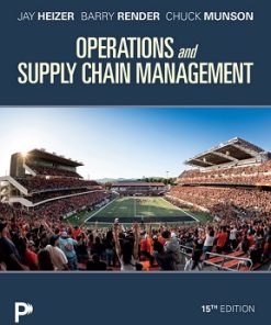Test Bank for Operations and Supply Chain Management, Jay Heizer, Barry Render & Chuck Munson, 15th Edition