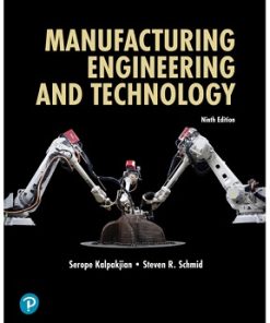 Solutions Manual for Manufacturing Engineering & Technology, Serope Kalpakjian & Steven Schmid, 9th Edition