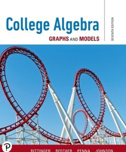 Solutions Manual for College Algebra, Graphs and Models, Marvin L. Bittinger, Beecher, Penna & Johnson, 7th Edition