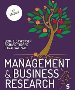 Solutions Manual for Management and Business Research, Lena J. Jaspersen, Richard Thorpe & Danat Valizade, 8th Edition