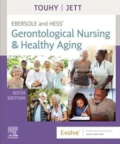 Test Bank for Ebersole & Hess’ Gerontological Nursing & Healthy Aging, Theris A. Touhy & Kathleen F Jett, 6th Edition