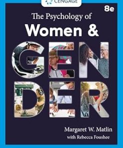 Test Bank for The Psychology of Women and Gender, Margaret W. Matlin & Rebecca D. Foushée, 8th Edition