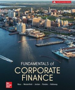 Test Bank for Fundamentals Of Corporate Finance, Stephen A. Ross, Westerfield, Jordan, Pandes & Holloway, 12th Canadian Edition