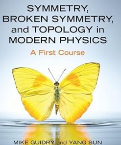 Solutions Manual for Symmetry, Broken Symmetry, and Topology in Modern Physics, A First Course, Mike Guidry & Yang Sun, 1st Edition
