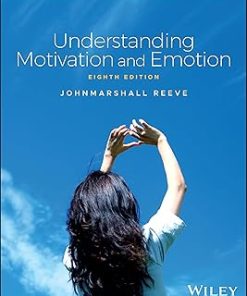 Test Bank for Understanding Motivation and Emotion, Johnmarshall Reeve, 8th Edition