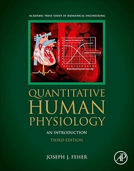 Test Bank for Quantitative Human Physiology, An Introduction, Joseph Feher, 3rd Edition