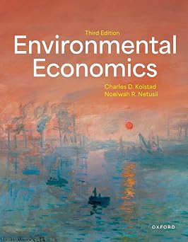 Solutions Manual for Environmental Economics, Charles Kolstad & Noelwah Netusil, 3rd Edition