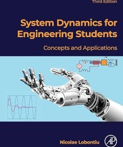 Solutions Manual for System Dynamics for Engineering Students Concepts and Applications, Nicolae Lobontiu, 3rd Edition