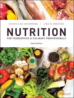 Test Bank for Nutrition for Foodservice and Culinary Professionals, Karen E. Drummond & Lisa M. Brefere, 10th Edition